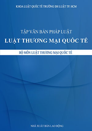 Tập văn bản pháp luật môn LUẬT THƯƠNG MẠI QUỐC TẾ